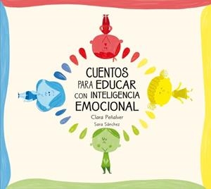 CUENTOS PARA EDUCAR CON INTELIGENCIA EMOCIONAL | 9788448842642 | SANCHEZ,SARA ; PEÑALVER,CLARA | Llibreria Drac - Llibreria d'Olot | Comprar llibres en català i castellà online