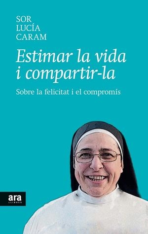 ESTIMAR LA VIDA I COMPARTIR-LA | 9788416154104 | CARAM, SOR LUCÍA | Llibreria Drac - Llibreria d'Olot | Comprar llibres en català i castellà online