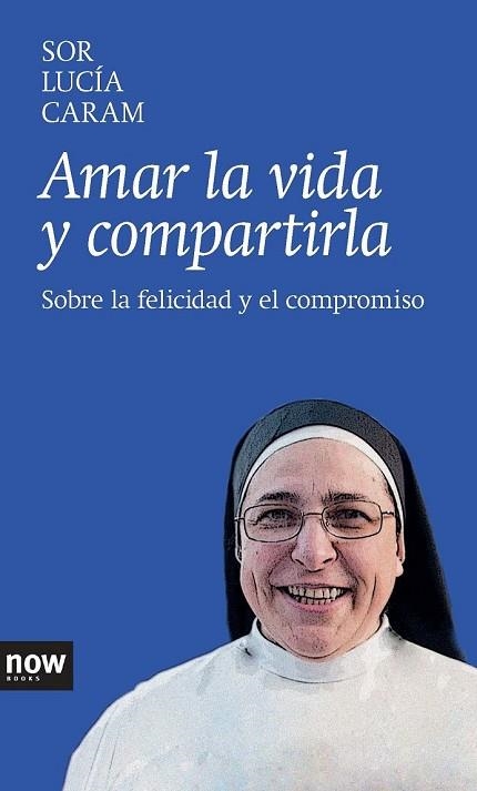 AMAR LA VIDA Y COMPARTIRLA | 9788416245000 | CARAM, SOR LUCÍA | Llibreria Drac - Llibreria d'Olot | Comprar llibres en català i castellà online