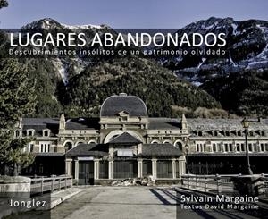 LUGARES ABANDONADOS. DESCUBRIMIENTOS INSOLITOS DE UN PATRIMO | 9782915807844 | MARGAINE, SYLVAIN | Llibreria Drac - Llibreria d'Olot | Comprar llibres en català i castellà online