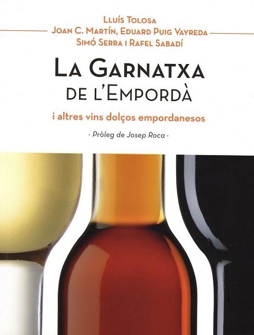 GARNATXA DE L'EMPORDÀ I ALTRES VINS DOLÇOS EMPORDANESOS, LA  | 9788461719105 | TOLOSA, LLUÍS | Llibreria Drac - Llibreria d'Olot | Comprar llibres en català i castellà online