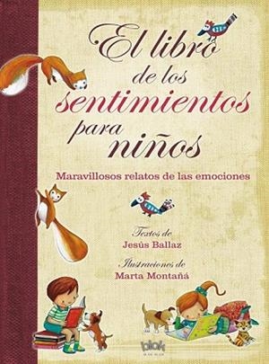 LIBRO DE LOS SENTIMIENTOS PARA NIÑOS, EL | 9788415579991 | BALLAZ, JESÚS ; MONTAÑÁ, MARTA | Llibreria Drac - Librería de Olot | Comprar libros en catalán y castellano online