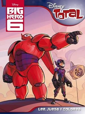 BIG HERO 6. DISNEY TOTAL | 9788499516387 | DISNEY | Llibreria Drac - Llibreria d'Olot | Comprar llibres en català i castellà online