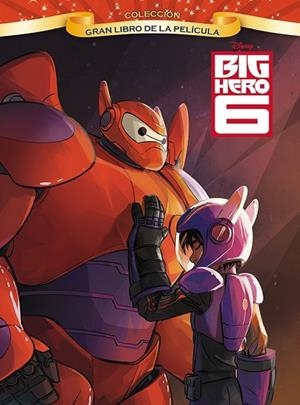 BIG HERO 6. GRAN LIBRO DE LA PELÍCULA | 9788499516233 | DISNEY | Llibreria Drac - Llibreria d'Olot | Comprar llibres en català i castellà online