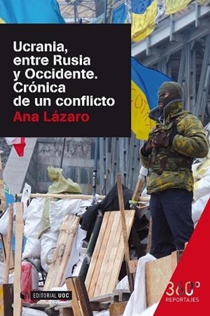 UCRANIA, ENTRE RUSIA Y OCCIDENTE. CRÓNICA DE UN CONFLICTO | 9788490644614 | LÁZARO, ANA | Llibreria Drac - Llibreria d'Olot | Comprar llibres en català i castellà online