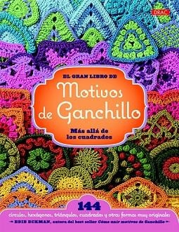 GRAN LIBRO DE LOS MOTIVOS DE GANCHILLO, EL. MÁS ALLÁ DE LOS CUADRADOS | 9788498744392 | ECKMAN, EDIE | Llibreria Drac - Librería de Olot | Comprar libros en catalán y castellano online