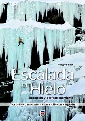 ESCALADA EN HIELO | 9788479029791 | BATOUX, PHILIPPE | Llibreria Drac - Llibreria d'Olot | Comprar llibres en català i castellà online