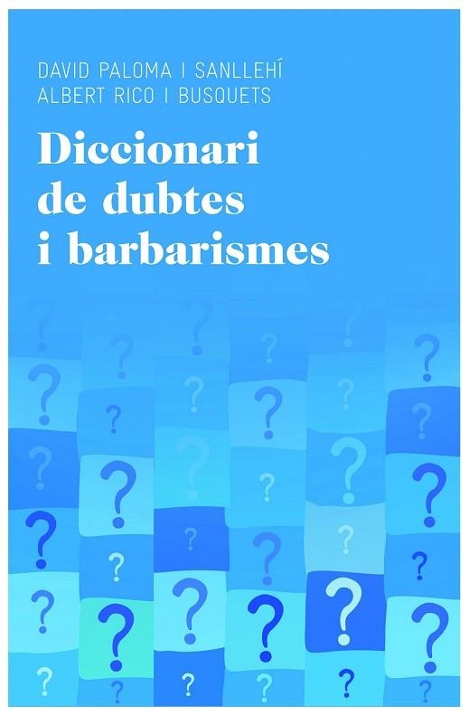 DICCIONARI DE DUBTES I BARBARISMES | 9788415954224 | PALOMA, DAVID ; RICO, ALBERT | Llibreria Drac - Librería de Olot | Comprar libros en catalán y castellano online