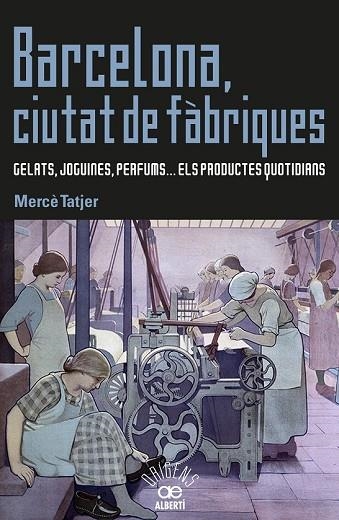 BARCELONA, CIUTAT DE FÀBRIQUES | 9788472461031 | TATJER, MERCÈ | Llibreria Drac - Llibreria d'Olot | Comprar llibres en català i castellà online