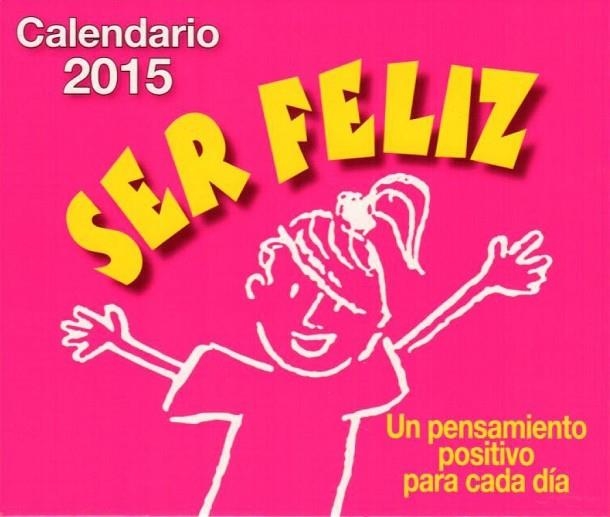 CALENDARIO 2015 SER FELIZ | 9788415612445 | VV.AA. | Llibreria Drac - Llibreria d'Olot | Comprar llibres en català i castellà online