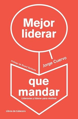 MEJOR LIDERAR QUE MANDAR | 9788494057229 | CUERVO CIMADEVILLA, JORGE | Llibreria Drac - Llibreria d'Olot | Comprar llibres en català i castellà online