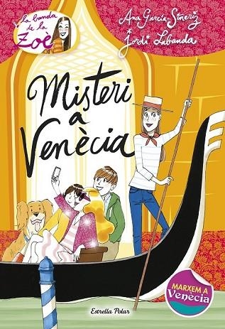 MISTERI A VENÈCIA (LA BANDA DE LA ZOÈ 9) | 9788490575956 | GARCÍA-SIÑERIZ, ANA ; LABANDA, JORDI | Llibreria Drac - Llibreria d'Olot | Comprar llibres en català i castellà online