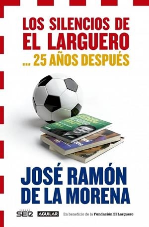 SILENCIOS DE EL LARGUERO 25 AÑOS DESPUÉS, LOS | 9788403014466 | DE LA MORENA, JOSE RAMON | Llibreria Drac - Llibreria d'Olot | Comprar llibres en català i castellà online