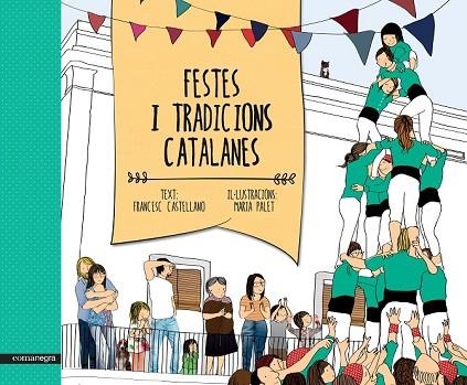 FESTES I TRADICIONS CATALANES | 9788416033461 | CASTELLANO, FRANCESC ; PALET, MARIA | Llibreria Drac - Llibreria d'Olot | Comprar llibres en català i castellà online