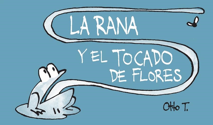 RANA Y EL TOCADO DE FLORES, LA (FLIPBOOK) | 9788416033362 | OTTO T. | Llibreria Drac - Llibreria d'Olot | Comprar llibres en català i castellà online