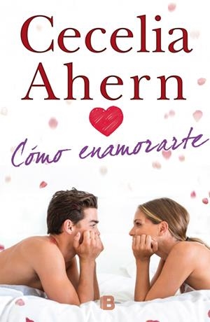 CÓMO ENAMORARTE | 9788466655729 | AHERN, CECELIA | Llibreria Drac - Llibreria d'Olot | Comprar llibres en català i castellà online