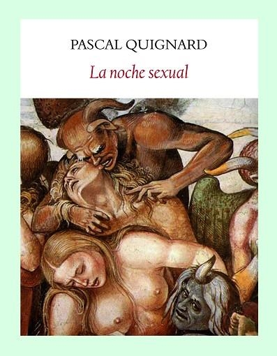 NOCHE SEXUAL,LA | 9788494302640 | QUIGNARD, PASCAL | Llibreria Drac - Llibreria d'Olot | Comprar llibres en català i castellà online