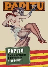 PAPITU (SÀTIRA, EROTISME I PROVOCACIÓ 1908-1937) | 9788415232711 | CAPDEVILA, JAUME | Llibreria Drac - Llibreria d'Olot | Comprar llibres en català i castellà online