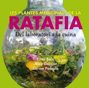 PLANTES MEDICINALS DE LA RATAFIA, LES DEL LABORATORI A LA CUINA | 9788416166244 | BOIX, ESTER; GASSIOT, MICA; PEDROLA, CARME | Llibreria Drac - Llibreria d'Olot | Comprar llibres en català i castellà online