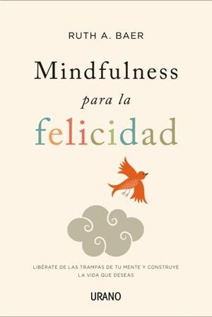 MINDFULNESS PARA LA FELICIDAD | 9788479538859 | BAER, RUTH | Llibreria Drac - Llibreria d'Olot | Comprar llibres en català i castellà online