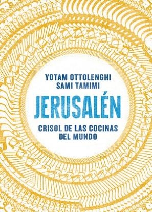 JERUSALÉN. CRISOL DE LAS COCINAS DEL MUNDO | 9788416295012 | OTTOLENGHI, YOTAM ; TAMIMI, SAMI | Llibreria Drac - Librería de Olot | Comprar libros en catalán y castellano online