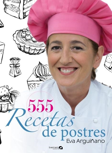 555 RECETAS DE POSTRES | 9788496177963 | ARGUIÑANO, EVA | Llibreria Drac - Llibreria d'Olot | Comprar llibres en català i castellà online