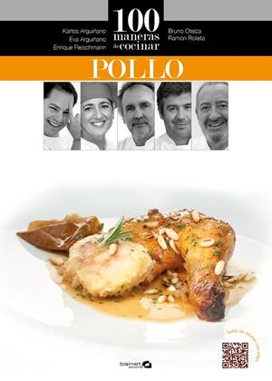 100 MANERAS DE COCINAR POLLO | 9788496177956 | ARGUIÑANO, KARLOS ; OTEIZA, BRUNO ; ROTETA, RAMÓN ; FLEISCHMANN, ENRIQUE ; ARGUIÑANO, EVA | Llibreria Drac - Llibreria d'Olot | Comprar llibres en català i castellà online