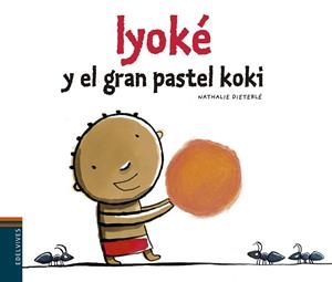 IYOKÉ Y EL PASTEL KOKI | 9788426394484 | DIETERLÉ, NATHALIE | Llibreria Drac - Llibreria d'Olot | Comprar llibres en català i castellà online