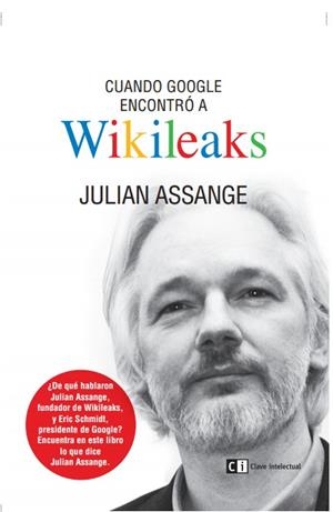 CUANDO GOOGLE ENCONTRÓ A WIKILEAKS | 9788494207365 | ASSANGE, JULIAN | Llibreria Drac - Llibreria d'Olot | Comprar llibres en català i castellà online