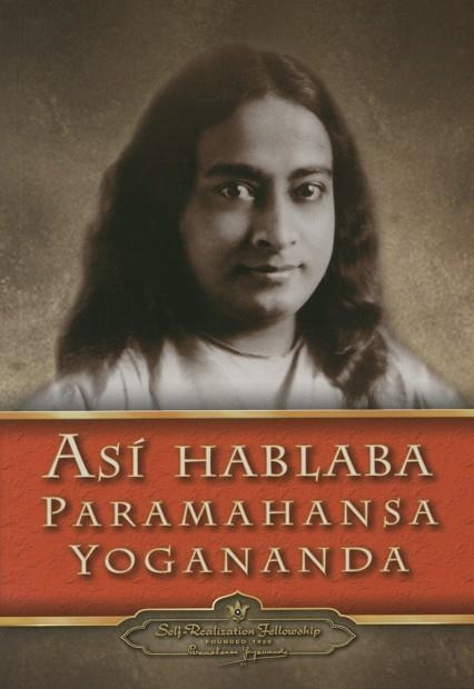 ASÍ HABLABA PARAMAHANSA YOGANANDA | 9780876124147 | YOGANANDA, PARAMAHANSA | Llibreria Drac - Llibreria d'Olot | Comprar llibres en català i castellà online