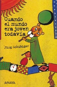 CUANDO EL MUNDO ERA JOVEN TODAVIA | 9788420782140 | SCHUBIGER, JURG | Llibreria Drac - Librería de Olot | Comprar libros en catalán y castellano online