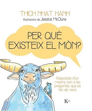 PER QUÈ EXISTEIX EL MÓN? | 9788499884158 | NHAT, THICH | Llibreria Drac - Llibreria d'Olot | Comprar llibres en català i castellà online