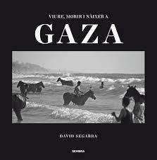 VIURE, MORIR I NAIXER A GAZA | 9788494235054 | SEGARRA, DAVID | Llibreria Drac - Llibreria d'Olot | Comprar llibres en català i castellà online