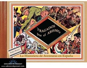 TRAGADOS POR EL ABISMO: LA HISTORIETA DE AVENTURAS EN ESPAÑA | 9788496730533 | PORCEL TORRENS, PEDRO | Llibreria Drac - Llibreria d'Olot | Comprar llibres en català i castellà online