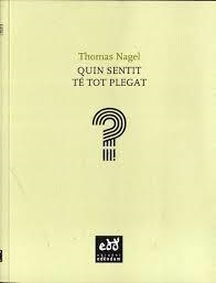 QUIN SENTIT TÉ TOT PLEGAT? | 9788494315800 | NAGEL, THOMAS | Llibreria Drac - Llibreria d'Olot | Comprar llibres en català i castellà online