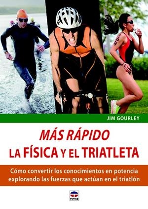 MÁS RÁPIDO. LA FÍSCA Y EL TRIATLETA | 9788479029807 | GOURLEY, JIM | Llibreria Drac - Llibreria d'Olot | Comprar llibres en català i castellà online