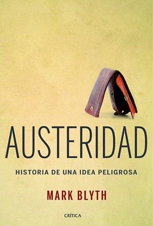 AUSTERIDAD: HISTORIA DE UNA IDEA PELIGROSA | 9788498926682 | BLYTH, MARK | Llibreria Drac - Llibreria d'Olot | Comprar llibres en català i castellà online