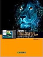 APRENDER RETOQUE FOTOGRÁFICO CON PHOTOSHOP CC 2014 CON 100 EJERCICIOS PRÁCTICOS | 9788426721792 | MEDIAACTIVE | Llibreria Drac - Llibreria d'Olot | Comprar llibres en català i castellà online