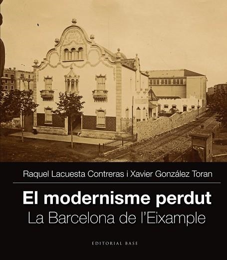 MODERNISME PERDUT, EL LA BARCELONA DE L'EIXAMPLE. VOL. II | 9788416166251 | LACUESTA, RAQUEL; GONZALEZ, XAVIER | Llibreria Drac - Llibreria d'Olot | Comprar llibres en català i castellà online