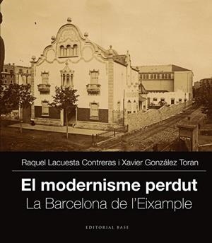 MODERNISME PERDUT, EL LA BARCELONA DE L'EIXAMPLE. VOL. II | 9788416166251 | LACUESTA, RAQUEL; GONZALEZ, XAVIER | Llibreria Drac - Llibreria d'Olot | Comprar llibres en català i castellà online