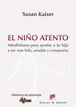 NIÑO ATENTO, EL: MINDFULNESS PARA AYUDAR A TU HIJO A SER MAS FELIZ, AMABLE Y COMPASIVO | 9788433026743 | GREENLAND, SUSAN KAISER | Llibreria Drac - Llibreria d'Olot | Comprar llibres en català i castellà online