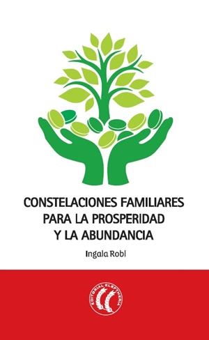 CONSTELACIONES FAMILIARES PARA LA PROSPERIDAD Y LA ABUNDANCIA | 9788494274800 | ROBL, INGALA | Llibreria Drac - Llibreria d'Olot | Comprar llibres en català i castellà online