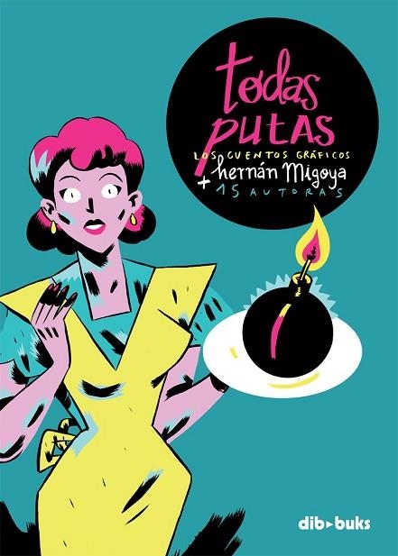 TODAS PUTAS | 9788415850359 | MIGOYA, HERNÁN | Llibreria Drac - Llibreria d'Olot | Comprar llibres en català i castellà online