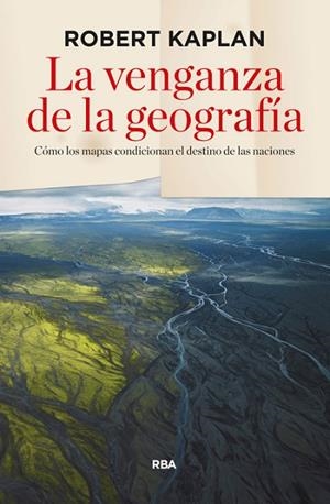 VENGANZA DE LA GEOGRAFÍA, LA | 9788490564318 | KAPLAN, ROBERT D. | Llibreria Drac - Llibreria d'Olot | Comprar llibres en català i castellà online