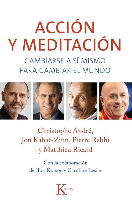 ACCIÓN Y MEDITACIÓN | 9788499884301 | CHRISTOPHE, ANDRÉ ; KABAT-ZINN, JON ; RABHI, PIERRE ; RICARD, MATTHIEU | Llibreria Drac - Llibreria d'Olot | Comprar llibres en català i castellà online