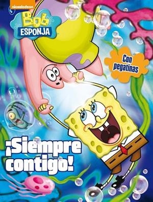 SIEMPRE CONTIGO! (BOB ESPONJA) | 9788401907012 | NICKELODEON | Llibreria Drac - Llibreria d'Olot | Comprar llibres en català i castellà online