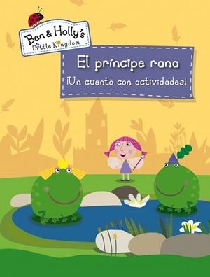 PRÍNCIPE RANA, EL (EL PEQUEÑO REINO DE BEN Y HOLLY) | 9788401907043 | AA.DD. | Llibreria Drac - Llibreria d'Olot | Comprar llibres en català i castellà online