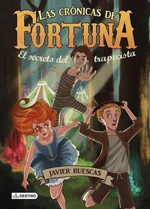 SECRETO DEL TRAPECISTA, EL (LAS CRÓNICAS DE FORTUNA 1) | 9788408135654 | RUESCAS, JAVIER | Llibreria Drac - Llibreria d'Olot | Comprar llibres en català i castellà online