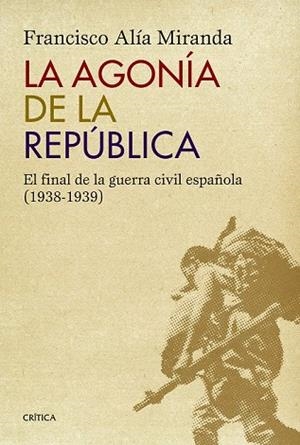 AGONÍA DE LA REPÚBLICA, LA | 9788498927771 | ALÍA, FRANCISCO | Llibreria Drac - Llibreria d'Olot | Comprar llibres en català i castellà online