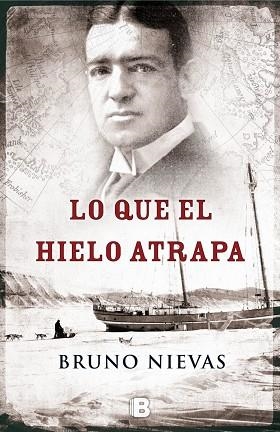 LO QUE EL HIELO ATRAPA | 9788466655965 | NIEVAS, BRUNO | Llibreria Drac - Llibreria d'Olot | Comprar llibres en català i castellà online